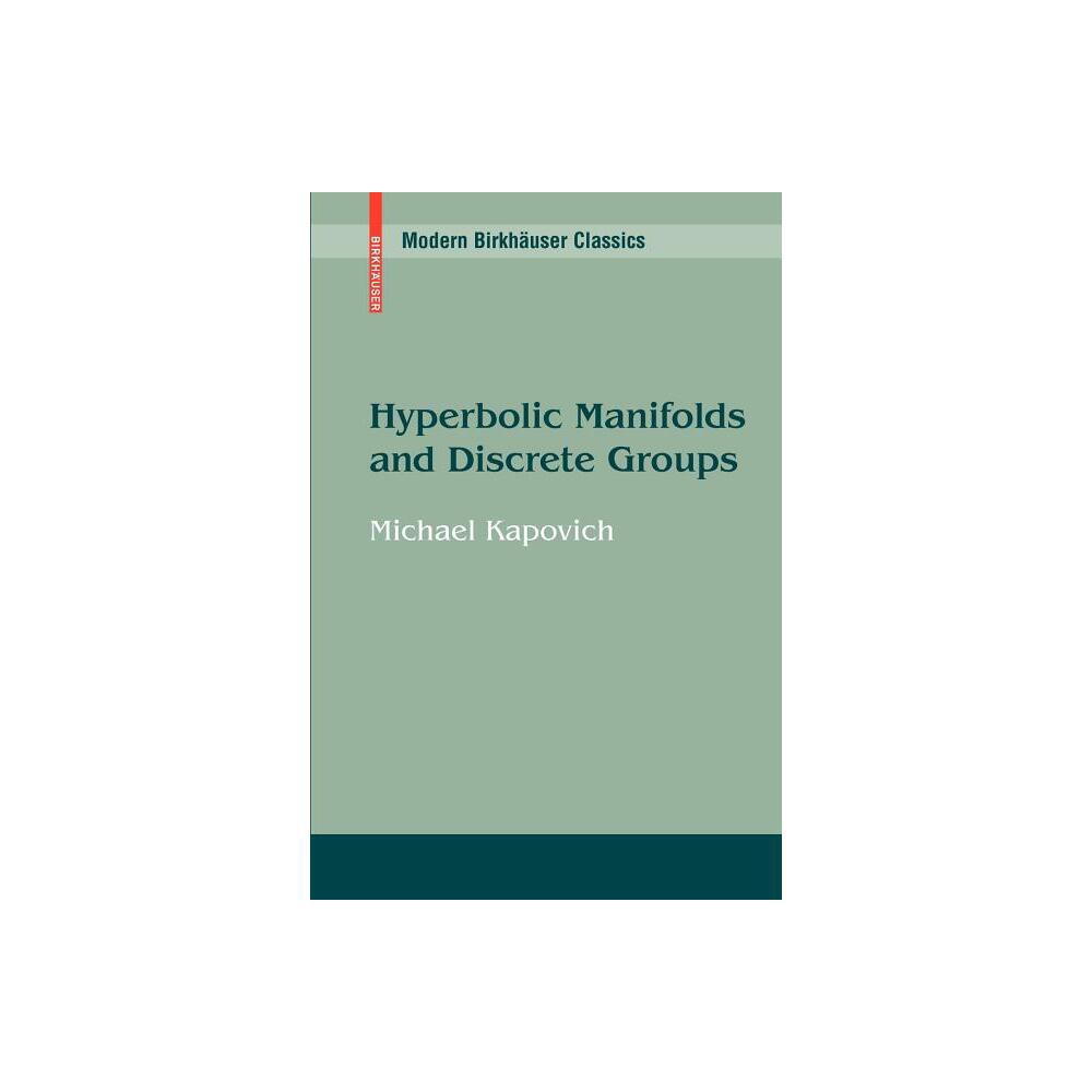 Hyperbolic Manifolds and Discrete Groups - (Modern Birkhuser Classics) by Michael Kapovich (Paperback)