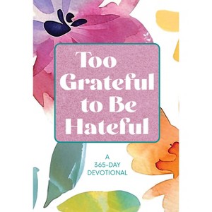 Too Grateful to Be Hateful - by  Broadstreet Publishing Group LLC (Leather Bound) - 1 of 1