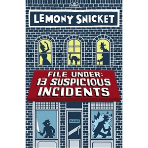 File Under: 13 Suspicious Incidents - (All the Wrong Questions) by  Lemony Snicket (Paperback) - 1 of 1