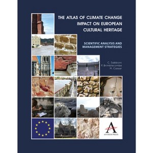 The Atlas of Climate Change Impact on European Cultural Heritage - by  C Sabbioni & P Brimblecombe & M Cassar (Paperback) - 1 of 1