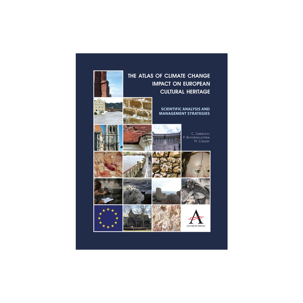 The Atlas of Climate Change Impact on European Cultural Heritage - by C Sabbioni & P Brimblecombe & M Cassar (Paperback)