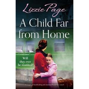 A Child Far from Home - (The Wartime Evacuees) by  Lizzie Page (Paperback) - 1 of 1