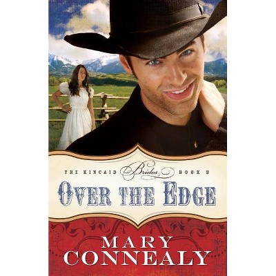 Over the Edge - (Kincaid Brides) by  Mary Connealy (Paperback)