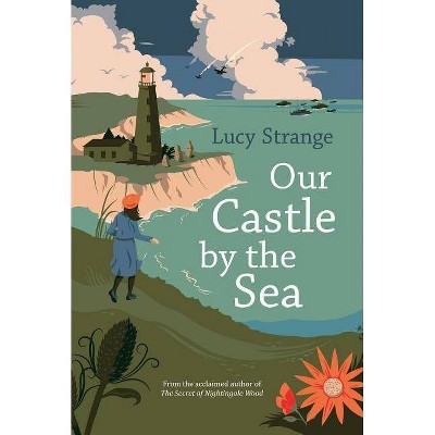 Our Castle by the Sea - by  Lucy Strange (Hardcover)