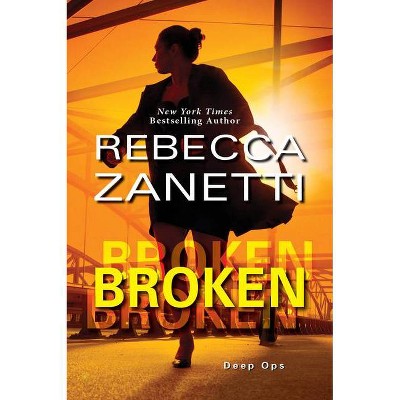 Broken - (Deep Ops) by  Rebecca Zanetti (Paperback)