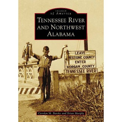 Tennessee River and Northwest Alabama - by Carolyn Barske (Paperback)