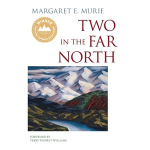 Two in the Far North - 5th Edition by  Margaret E Murie (Hardcover) - 1 of 1