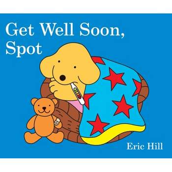 Get Well Soon, Spot - by  Eric Hill (Board Book)