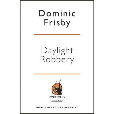 Daylight Robbery - by  Dominic Frisby (Paperback)