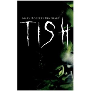 Tish - by  Mary Roberts Rinehart (Paperback) - 1 of 1