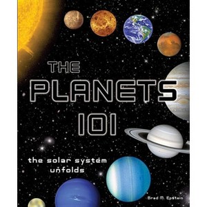 Planets 101 - by  Brad M Epstein & Alexandra Lee-Epstein & Michael Lee-Epstein (Board Book) - 1 of 1