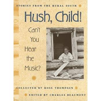Hush, Child! Can't You Hear the Music? - (Brown Thrasher Books) by  Rose Thompson (Paperback)