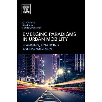 Emerging Paradigms in Urban Mobility - by  Om Prakash Agarwal & Samuel Zimmerman & Ajay Kumar (Paperback)