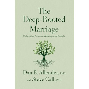 The Deep-Rooted Marriage - by Dan B Allender & Steve Call - 1 of 1