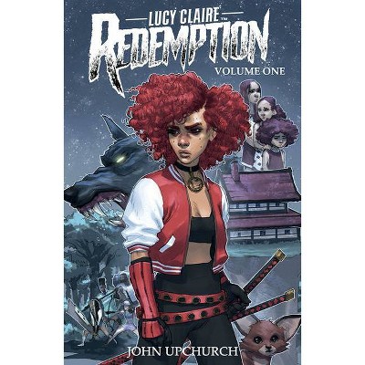 Lucy Claire: Redemption - by  John Upchurch (Paperback)