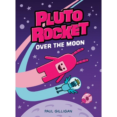 Pluto Rocket: Over the Moon (Pluto Rocket #4) - by  Paul Gilligan (Paperback)