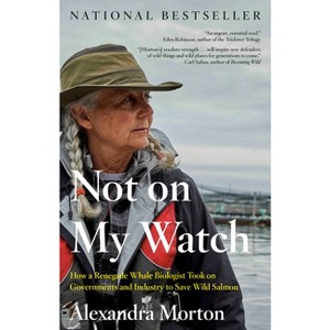 Not on My Watch - by  Alexandra Morton (Paperback) - 1 of 1
