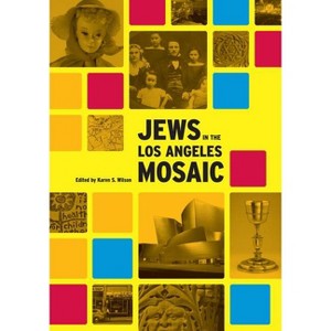 Jews in the Los Angeles Mosaic - by  Karen Wilson (Hardcover) - 1 of 1