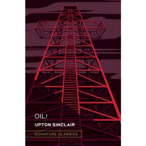 Oil! (Graphic Art Collector's Edition) - (Signature Editions) by  Upton Sinclair (Hardcover) - 1 of 1