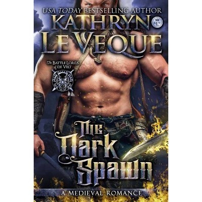 The Dark Spawn - by  Kathryn Le Veque (Paperback)