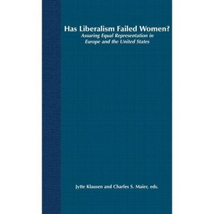 Has Liberalism Failed Women? - (Parity Quotas and Political Representation) by  J Klausen & C Maier (Hardcover) - 1 of 1