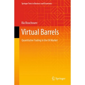 Virtual Barrels - (Springer Texts in Business and Economics) by  Ilia Bouchouev (Hardcover) - 1 of 1