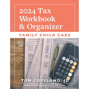 Family Child Care 2024 Tax Workbook and Organizer - by  Tom Copeland & Bill Porter (Paperback) - 1 of 1