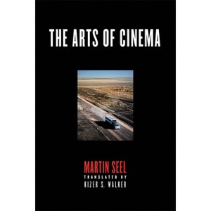 The Arts of Cinema - by  Martin Seel (Paperback) - 1 of 1