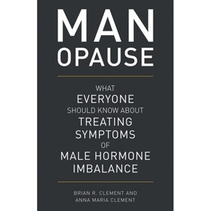 MAN-opause - by  Brian R Clement & Anna Maria Clement (Hardcover) - 1 of 1