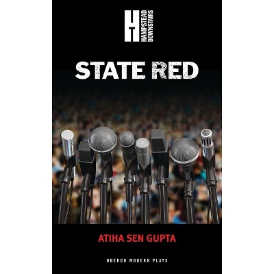 State Red - (Oberon Modern Plays) by  Atiha Sen Gupta (Paperback)