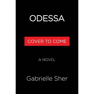 Odessa - by  Gabrielle Sher (Hardcover)