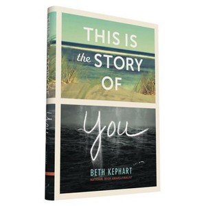 This Is the Story of You - by  Beth Kephart (Hardcover) - 1 of 1