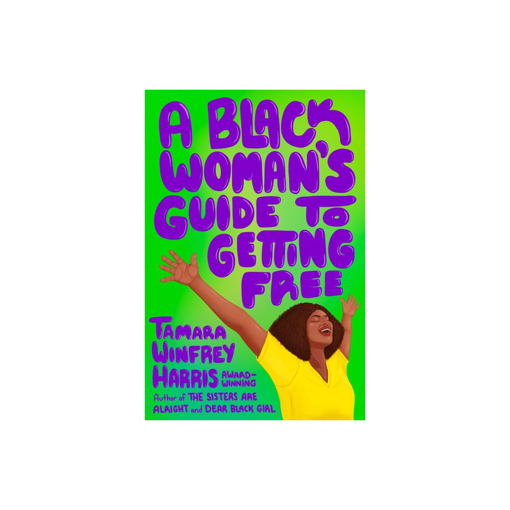 A Black Woman's Guide to Getting Free - by Tamara Winfrey Harris (Paperback)