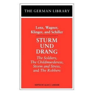 Sturm Und Drang: Lenz, Wagner, Klinger, and Schiller - (German Library) by  Alan Leidner (Paperback) - 1 of 1
