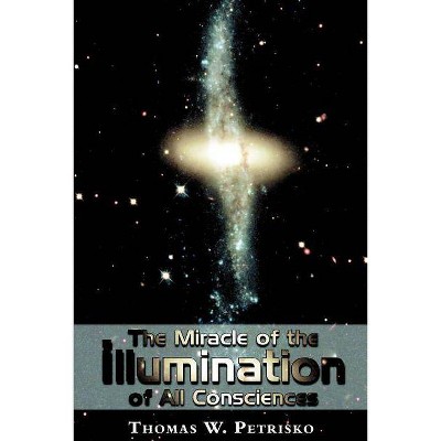 The Miracle of the Illumination of All Consciences - by  Thomas W Petrisko (Paperback)