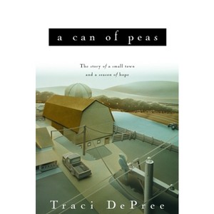 A Can of Peas - (Lake Emily) by  Traci DePree (Paperback) - 1 of 1