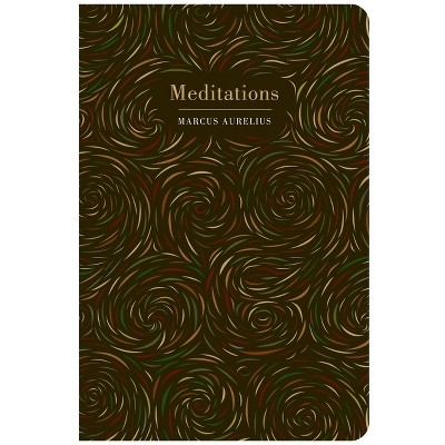 Meditations - (Chiltern Classic) by Marcus Aurelius (Hardcover)