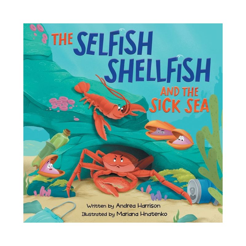 The Selfish Shellfish and the Sick Sea - by  Andrea M Harrison (Paperback), 1 of 2