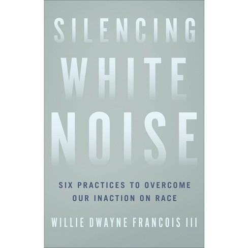 White Noise, White Silence: Who Gets to Be Loud in Today's America? ‹  Literary Hub