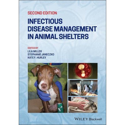 Infectious Disease Management in Animal Shelters - 2nd Edition by  Lila Miller & Stephanie Janeczko & Kate F Hurley (Paperback)