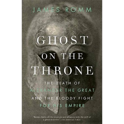 Ghost on the Throne - by  James Romm (Paperback)