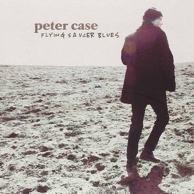 Peter Case - Flying Saucer Blues (CD)