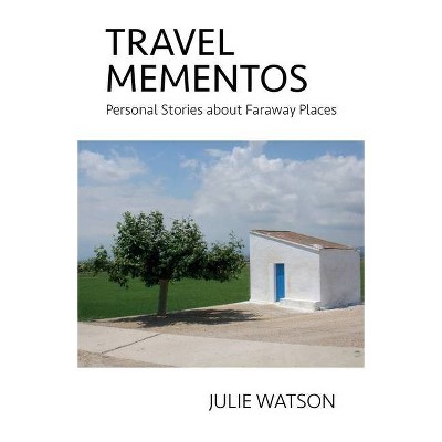 Travel Mementos - by  Julie Watson (Paperback)