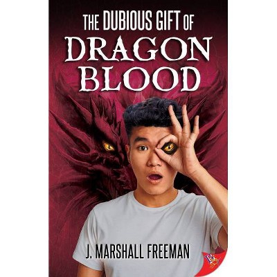 The Dubious Gift of Dragon Blood - by  J Marshall Freeman (Paperback)