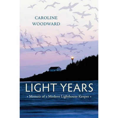 Light Years - by  Caroline Woodward (Hardcover)