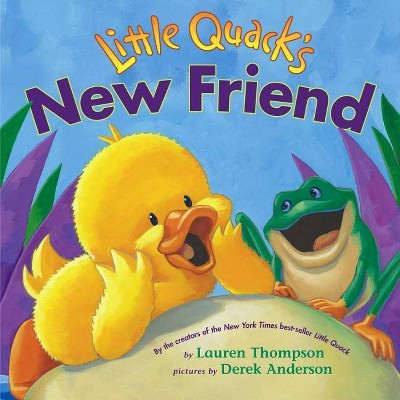 Little Quack's New Friend - by  Lauren Thompson (Hardcover)