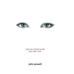 Why Am I Afraid to Tell You Who I Am? - by  John Powell (Paperback) - 1 of 1