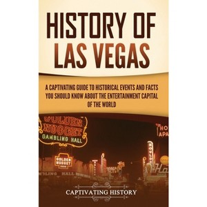 History of Las Vegas - by  Captivating History (Hardcover) - 1 of 1