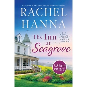 The Inn At Seagrove - (South Carolina Sunsets) Large Print by  Rachel Hanna (Paperback) - 1 of 1