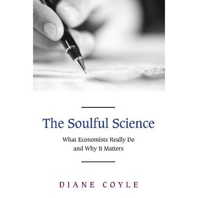 The Soulful Science - by  Diane Coyle (Paperback)